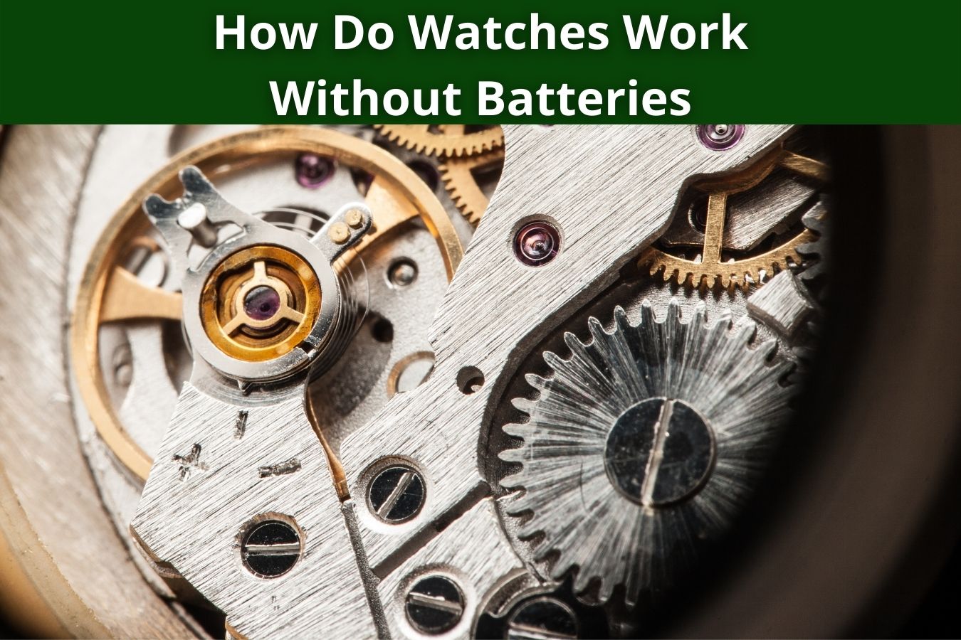 How Do Watches Work Without Batteries